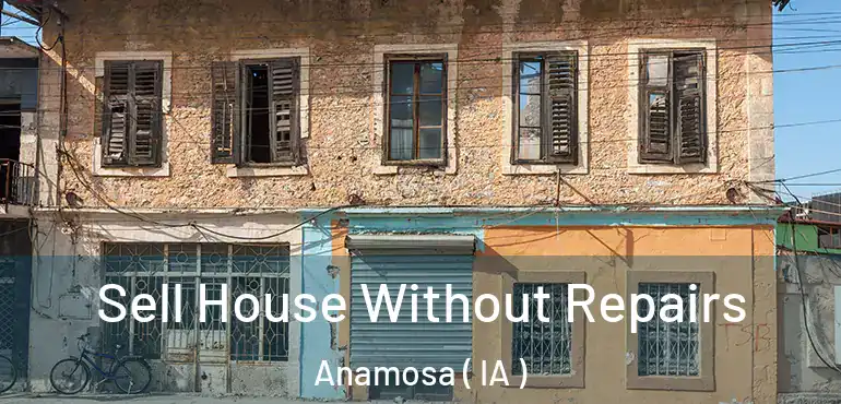  Sell House Without Repairs Anamosa ( IA )