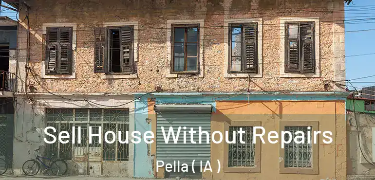  Sell House Without Repairs Pella ( IA )