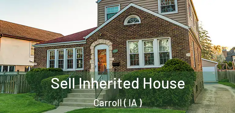  Sell Inherited House Carroll ( IA )