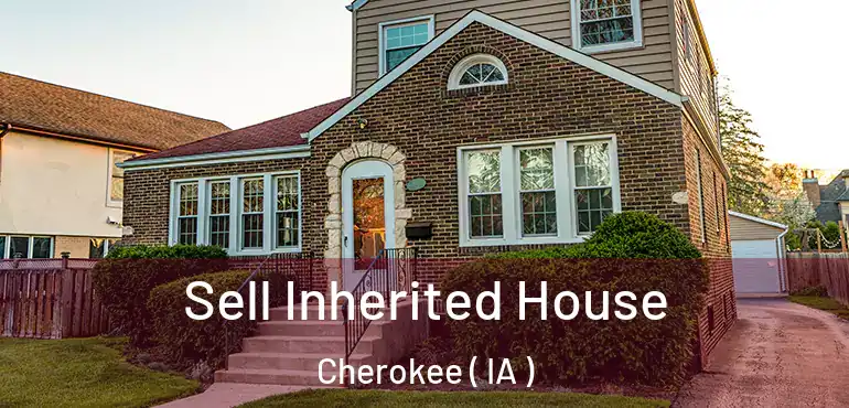  Sell Inherited House Cherokee ( IA )