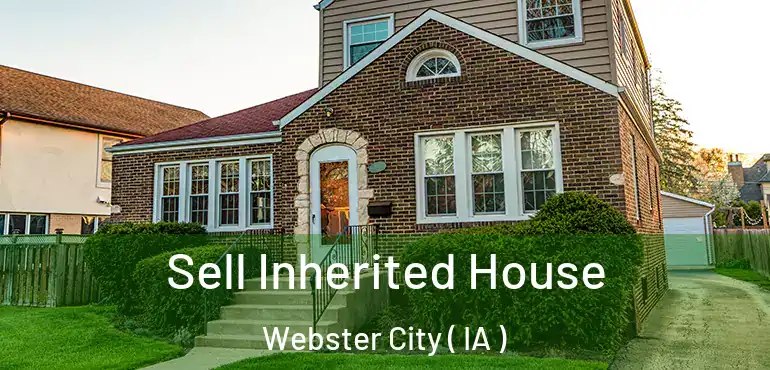 Sell Inherited House Webster City ( IA )