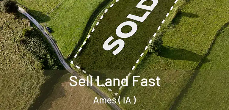  Sell Land Fast Ames ( IA )