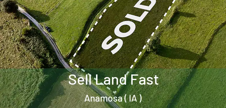  Sell Land Fast Anamosa ( IA )