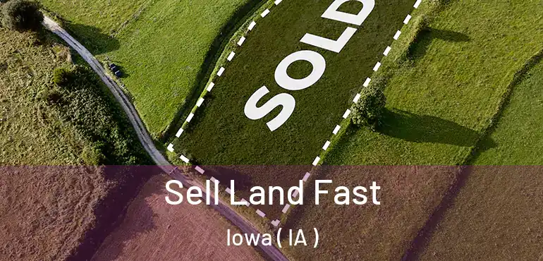  Sell Land Fast Iowa ( IA )