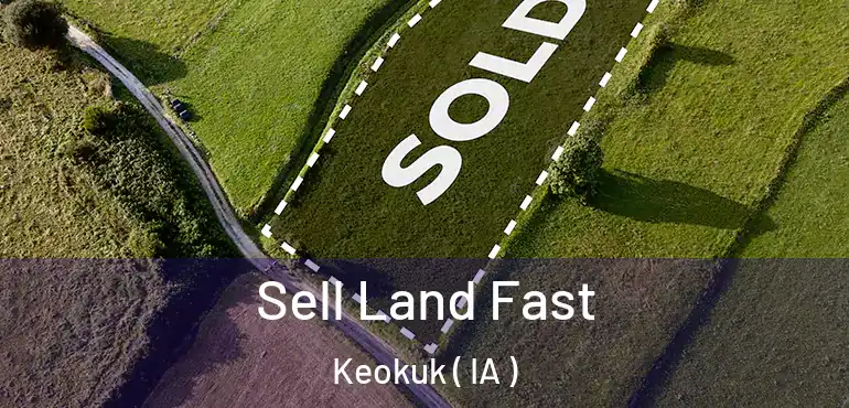  Sell Land Fast Keokuk ( IA )