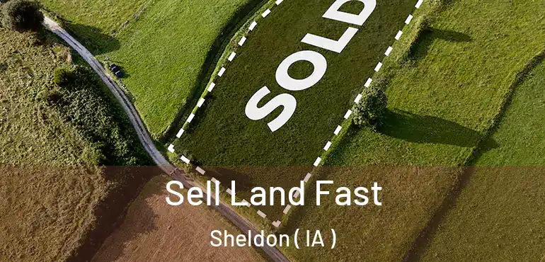  Sell Land Fast Sheldon ( IA )