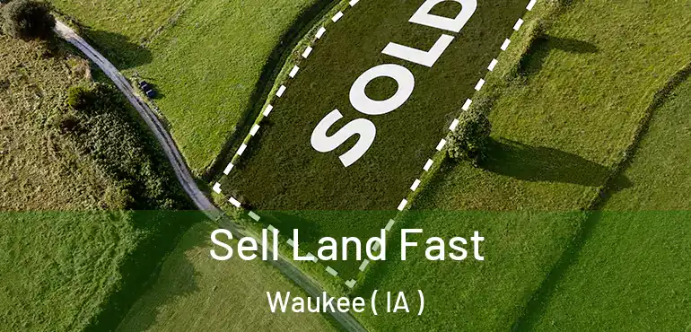 Sell Land Fast Waukee ( IA )