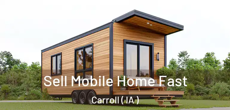  Sell Mobile Home Fast Carroll ( IA )