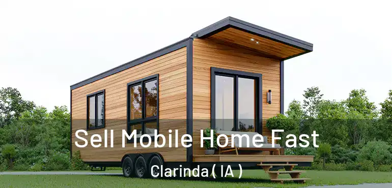  Sell Mobile Home Fast Clarinda ( IA )