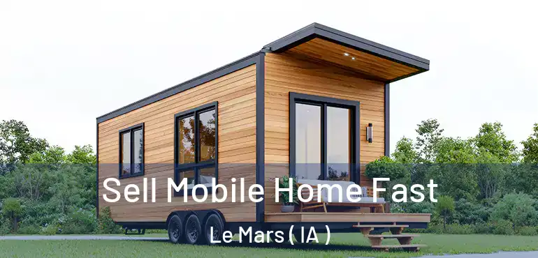  Sell Mobile Home Fast Le Mars ( IA )