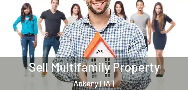  Sell Multifamily Property Ankeny ( IA )