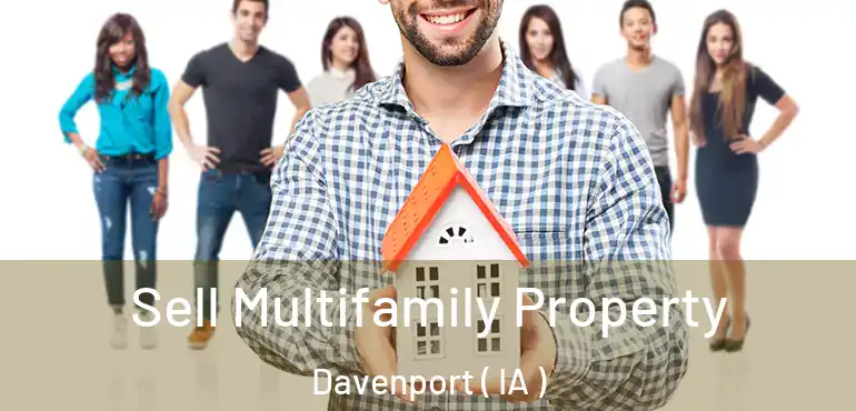  Sell Multifamily Property Davenport ( IA )