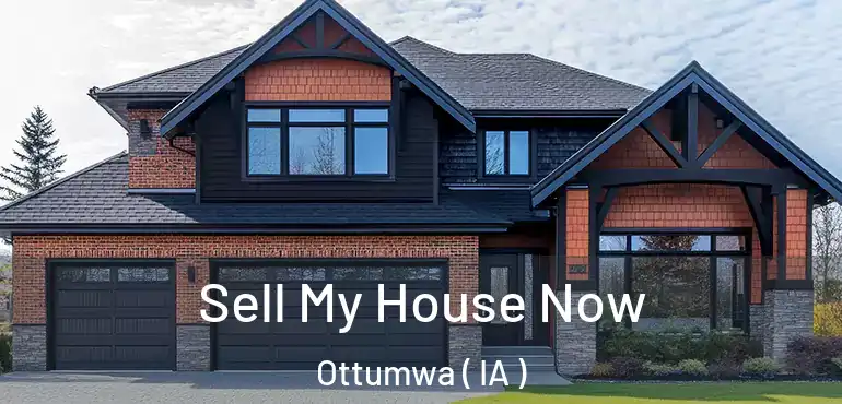  Sell My House Now Ottumwa ( IA )