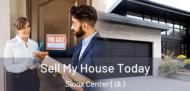  Sell My House Today Sioux Center ( IA )