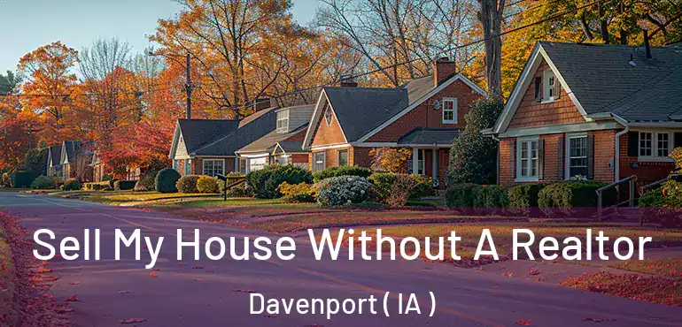  Sell My House Without A Realtor Davenport ( IA )