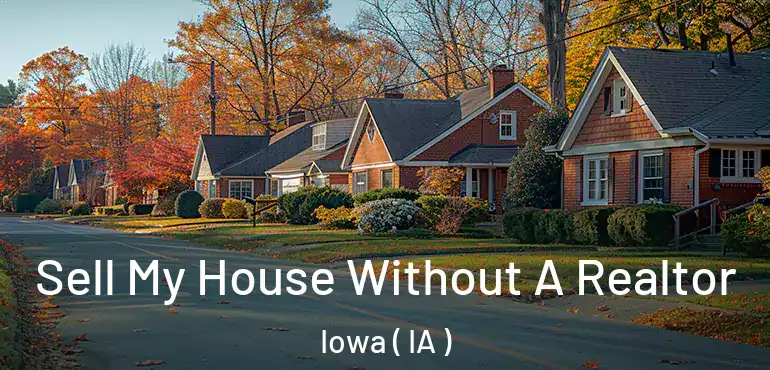  Sell My House Without A Realtor Iowa ( IA )