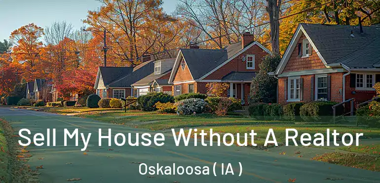  Sell My House Without A Realtor Oskaloosa ( IA )