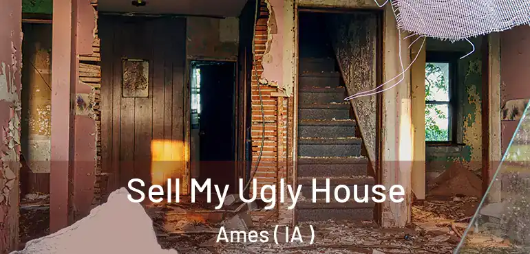  Sell My Ugly House Ames ( IA )