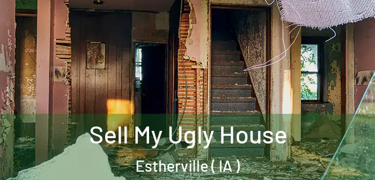  Sell My Ugly House Estherville ( IA )