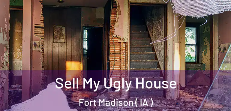  Sell My Ugly House Fort Madison ( IA )