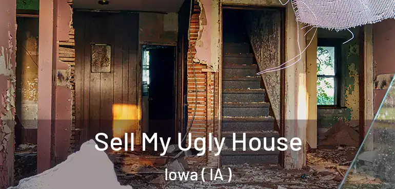  Sell My Ugly House Iowa ( IA )