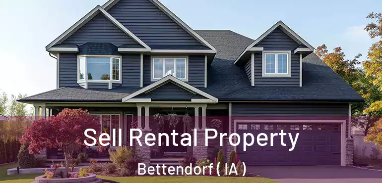  Sell Rental Property Bettendorf ( IA )