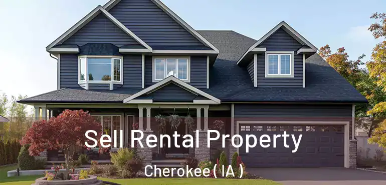  Sell Rental Property Cherokee ( IA )