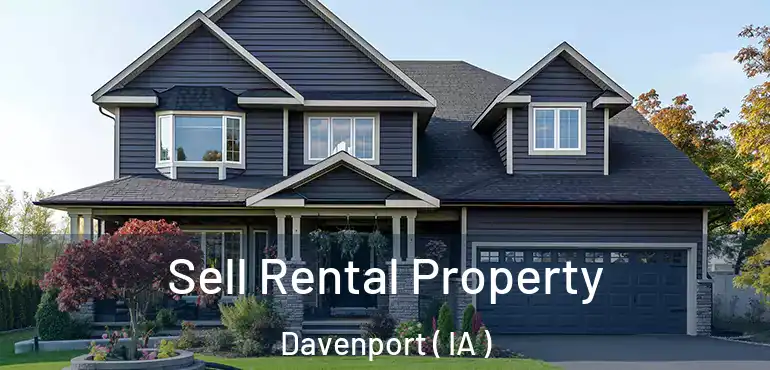  Sell Rental Property Davenport ( IA )