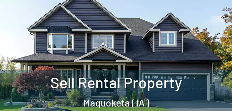  Sell Rental Property Maquoketa ( IA )
