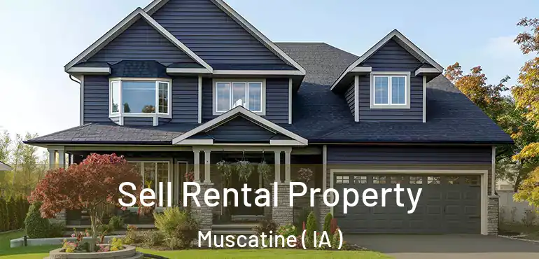  Sell Rental Property Muscatine ( IA )