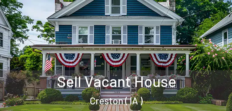  Sell Vacant House Creston ( IA )