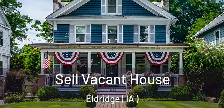  Sell Vacant House Eldridge ( IA )