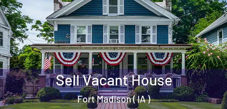 Sell Vacant House Fort Madison ( IA )