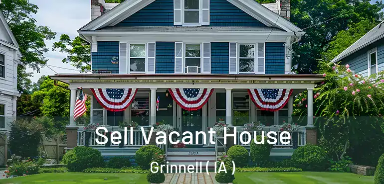  Sell Vacant House Grinnell ( IA )