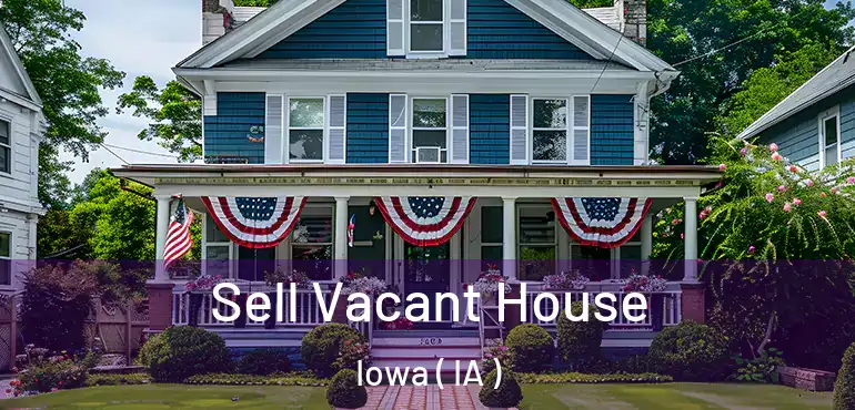  Sell Vacant House Iowa ( IA )