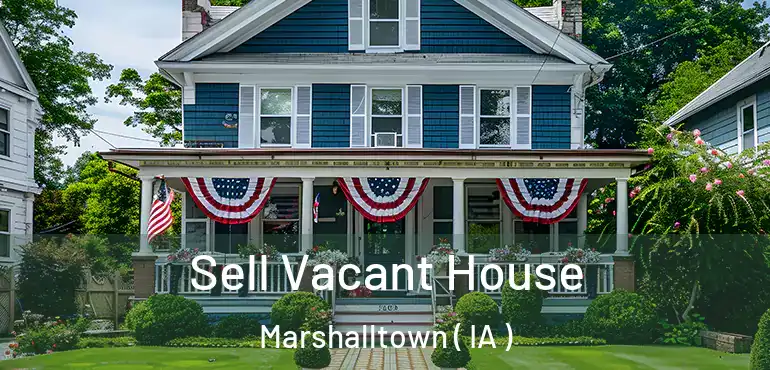  Sell Vacant House Marshalltown ( IA )