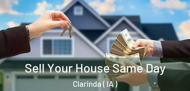  Sell Your House Same Day Clarinda ( IA )