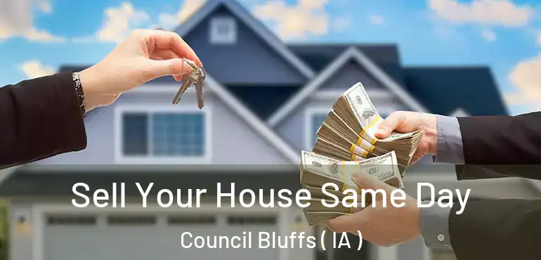  Sell Your House Same Day Council Bluffs ( IA )