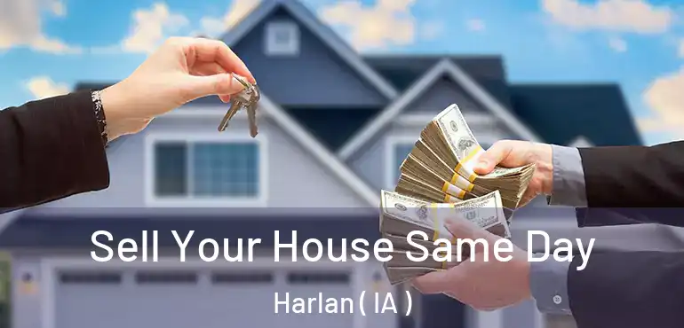  Sell Your House Same Day Harlan ( IA )
