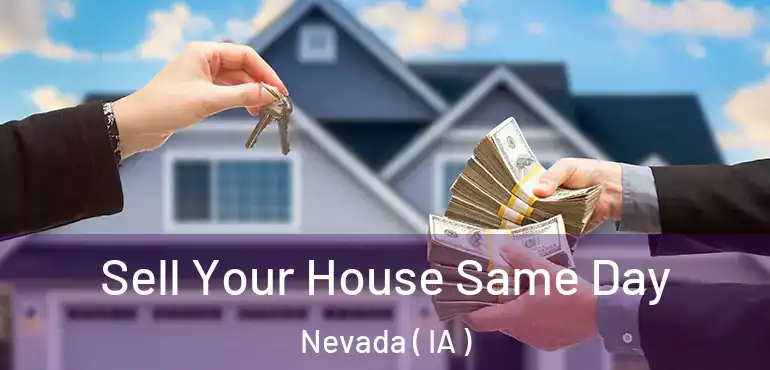  Sell Your House Same Day Nevada ( IA )