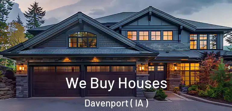  We Buy Houses Davenport ( IA )