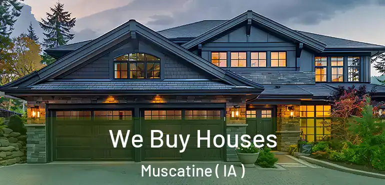  We Buy Houses Muscatine ( IA )