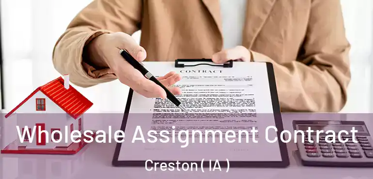  Wholesale Assignment Contract Creston ( IA )