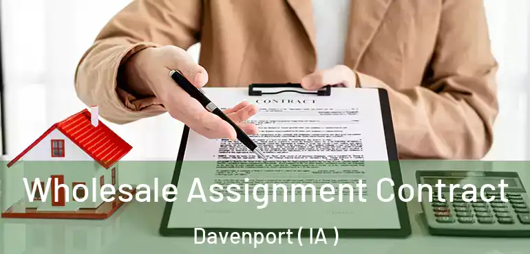  Wholesale Assignment Contract Davenport ( IA )
