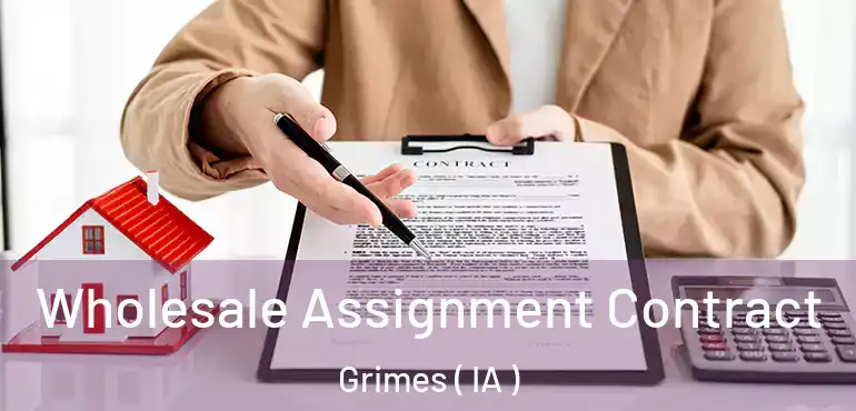  Wholesale Assignment Contract Grimes ( IA )