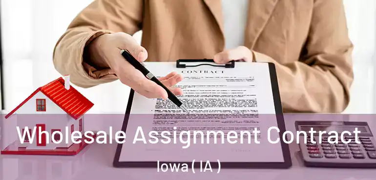  Wholesale Assignment Contract Iowa ( IA )