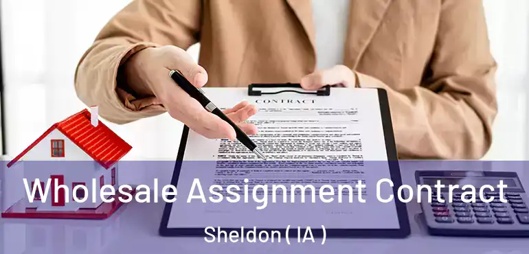  Wholesale Assignment Contract Sheldon ( IA )