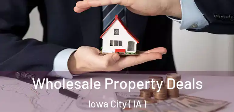  Wholesale Property Deals Iowa City ( IA )