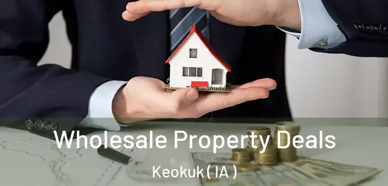  Wholesale Property Deals Keokuk ( IA )