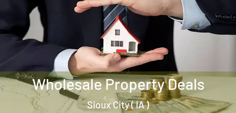  Wholesale Property Deals Sioux City ( IA )